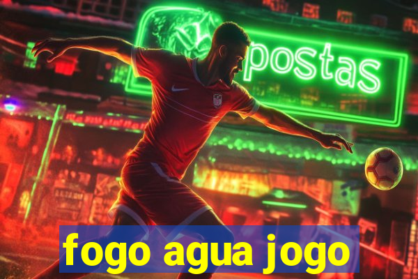 fogo agua jogo